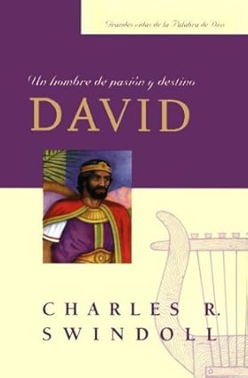 David, Un Hombre de Pasion y Destino