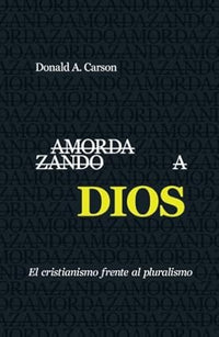 Amordazando a Dios de Donald A. Carson