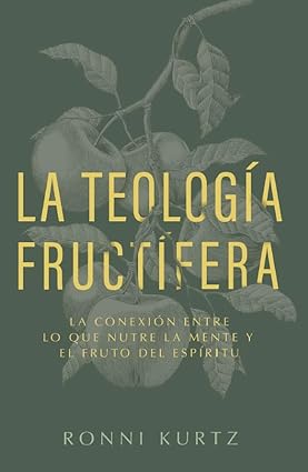 La Teología Fructífera: Cómo la Vida de la Mente Conduce a la Vida del Alma