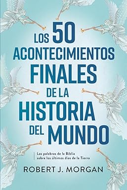 Los 50 Acontecimientos Finales de la Historia del Mundo- Robert J. Morgan