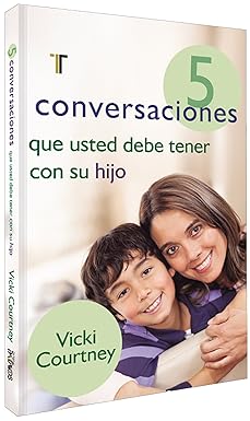 5 Conversaciones que Usted Debe Tener con su Hijo -Vicki Courtney