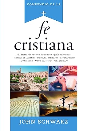 Compendio de la Fe Cristiana- John Schwarz