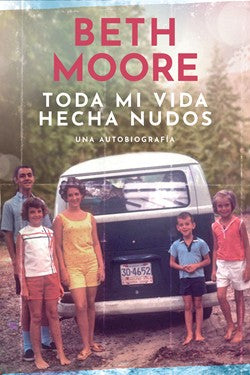 Toda mi Vida Hecha Nudos por Beth Moore