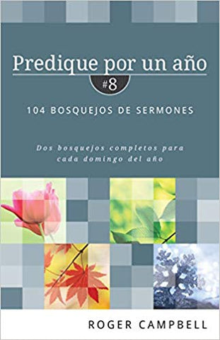 Predique por un año #8: 104 bosquejos de sermones