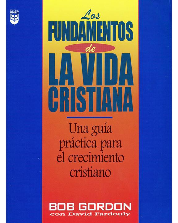 Los Fundamentos De La Vida Cristiana-Bob Gordon