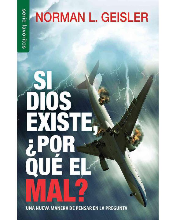 Si Dios Existe, Por Que El Mal?-Norman Geisler