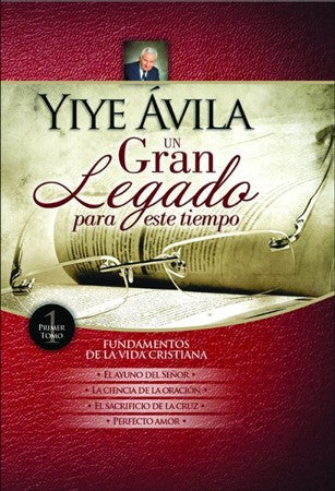 Un gran legado para este tiempo: Fundamentos de la vida cristiana, Volume 1