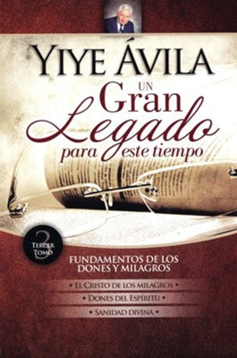 Un gran legado para este tiempo: Fundamentos de los dones y milagros, Volume 3