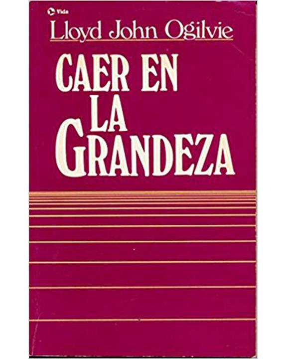 Caer En La Grandeza-Lloyd John Ogilvie