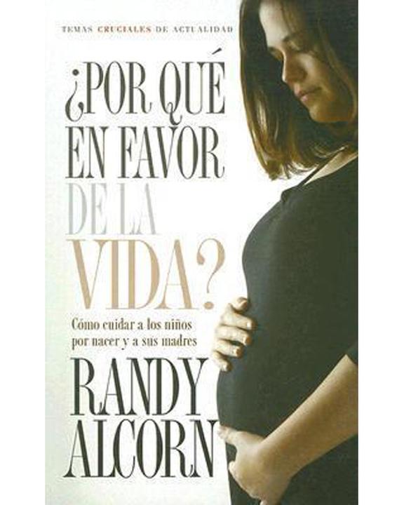 Por Que En Favor De La Vida-Randy Alcorn