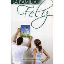 La Familia Feliz-Guillermo Maldonado